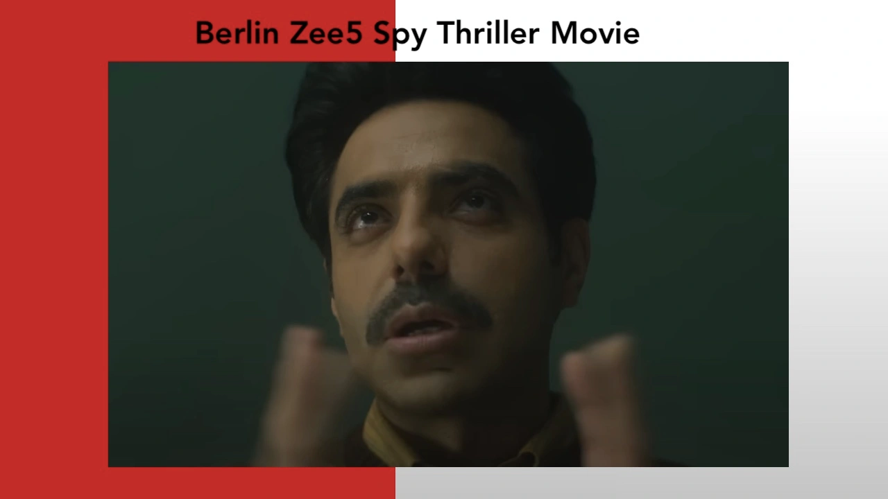 Berlin Zee5 Spy Thriller Movie